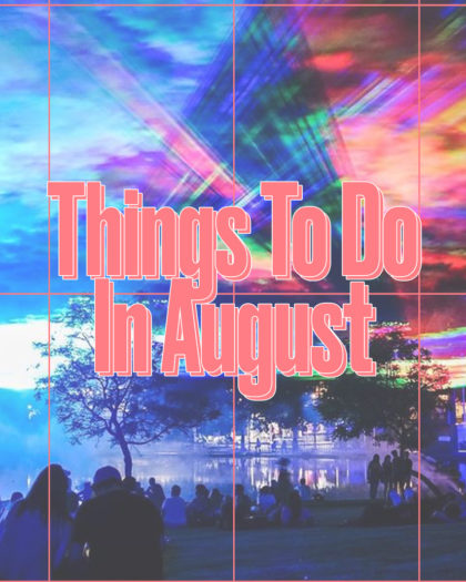 Everything On In August